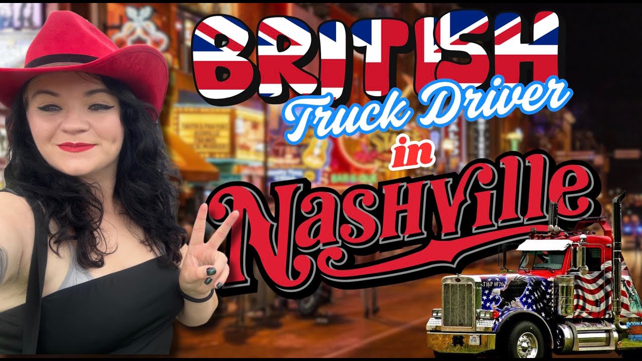 British Female Truck Driver 48hrs in NASHVILLE, TN?!
