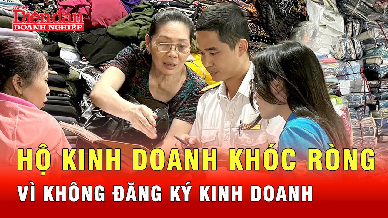 Không đăng ký kinh doanh- Hộ kinh doanh phải “lĩnh án” thế nào? | Tin tức 24h