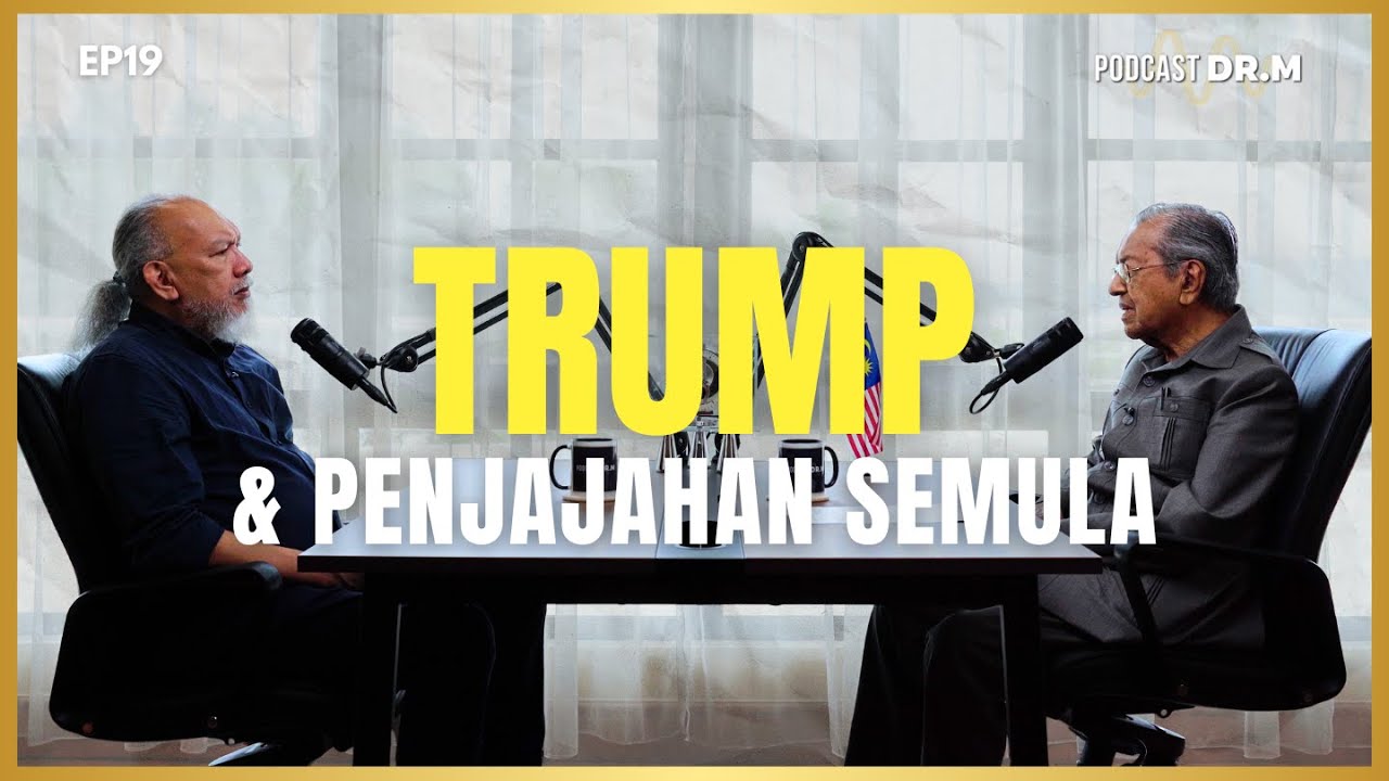 PODCAST DR M EP19 — Trump & Penjajahan Semula | 4K