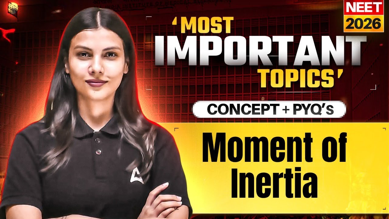 Moment of Inertia in Detail for NEET 2026 | Concepts + PYQs | Physics by Tamanna Chaudhary Ma'am