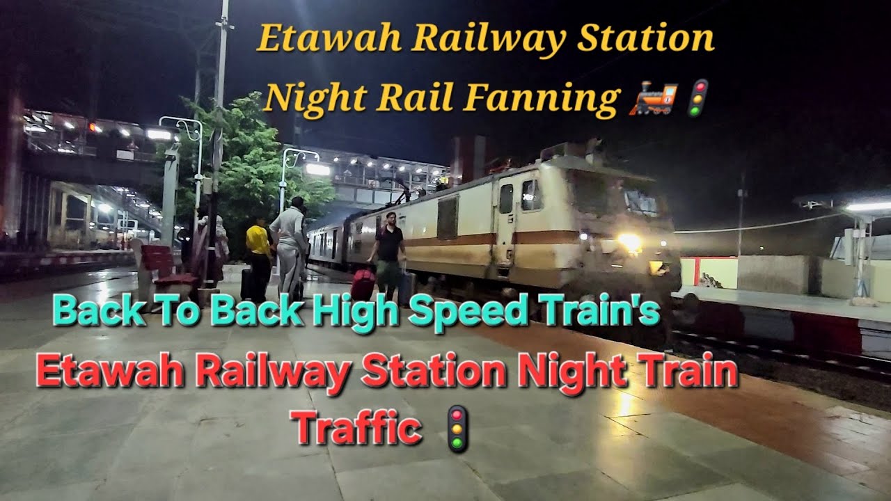 Etawah Railway Station Night Train Traffic🚦Night Rail Fanning Etawah Railway Station | Train's Skip⚡