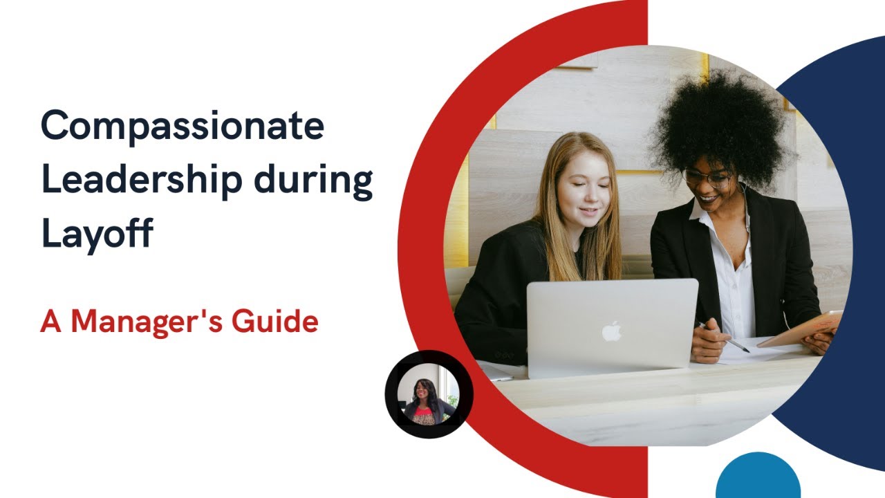 Compassionate Leadership: A Manager's Guide to Layoffs & Your Legacy