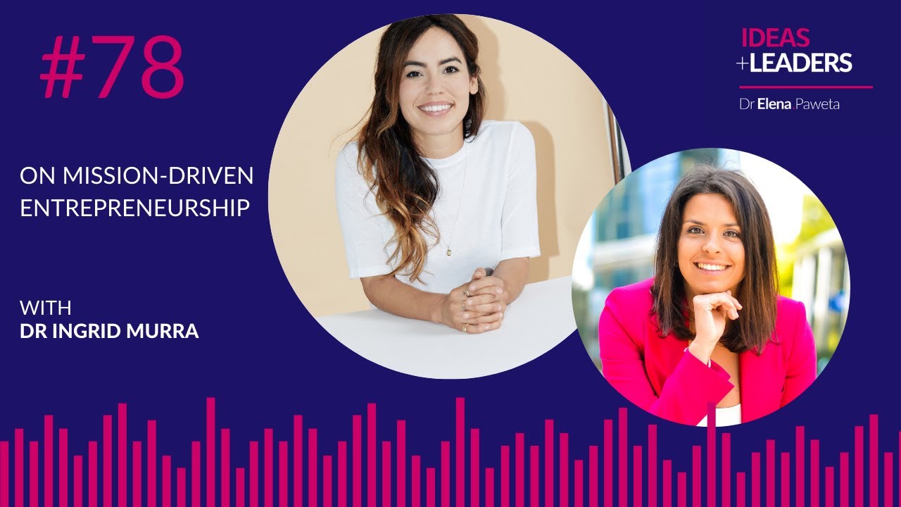 On Mission-Driven Entrepreneurship - Dr Ingrid Murra