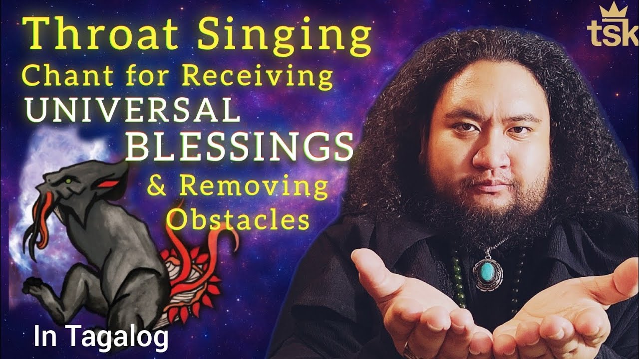 Throat Singing Filipino (Tagalog) Chant for REMOVING OBSTACLES & Receiving Universal Blessings