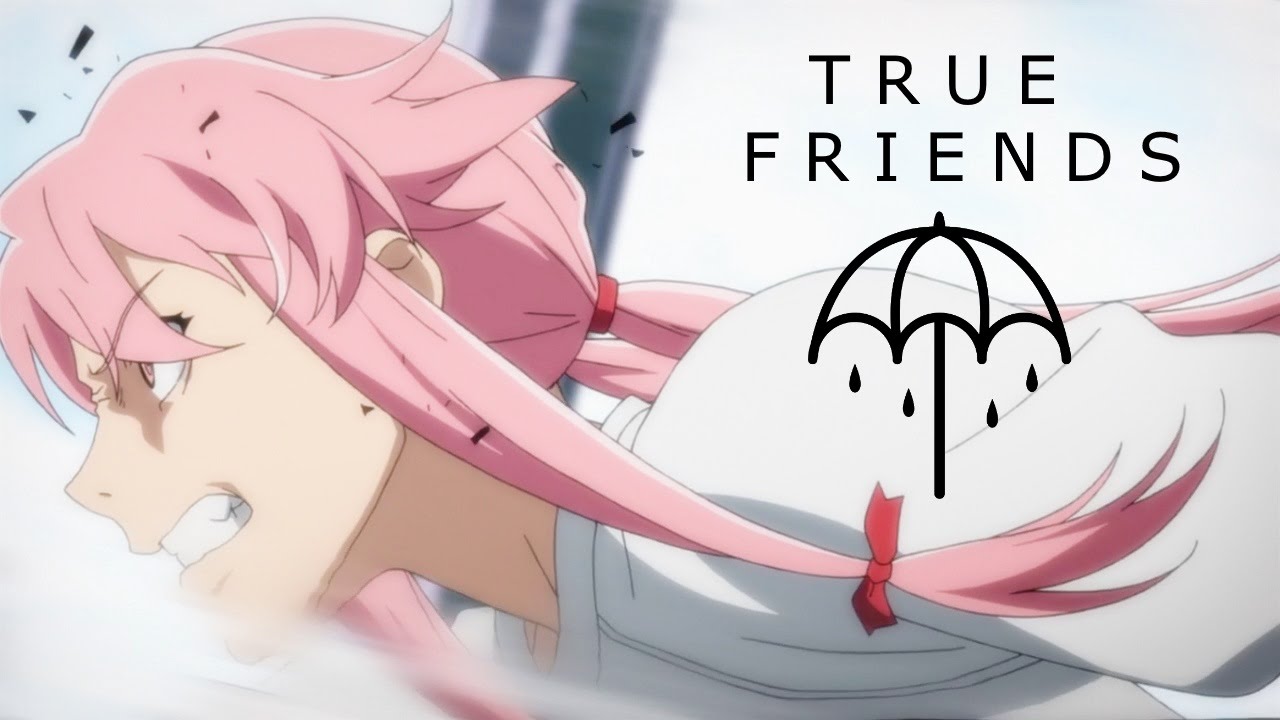 Future Diary AMV - True Friends by BMTH