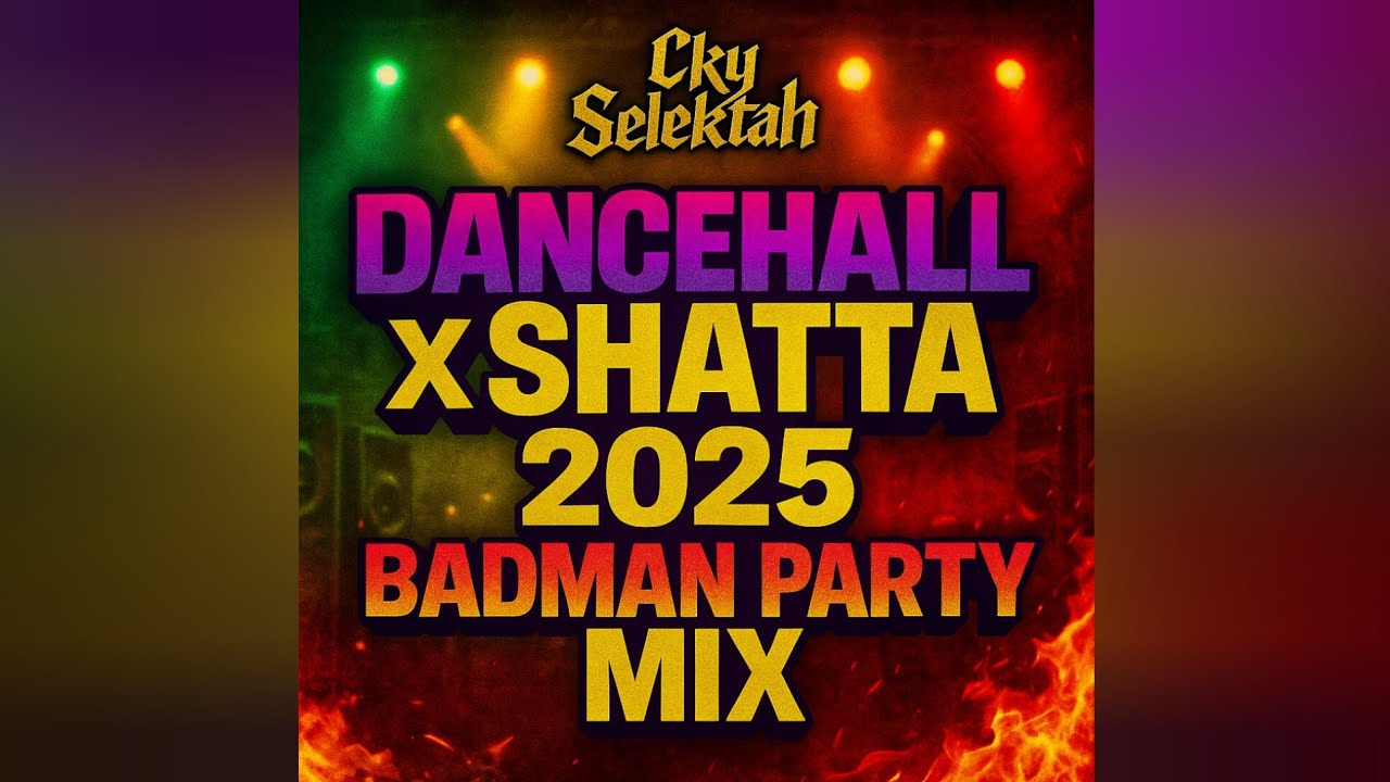 🔥 Dancehall x Shatta 2025 – Badman Party Mix 🔥 | Cky Selektah 🎧🇯🇲
