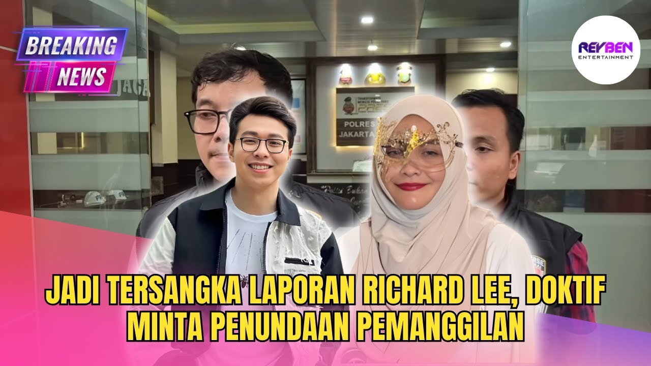 JADI TERSANGKA LAPORAN RICHARD LEE, DOKTIF MINTA PENUNDAAN PEMANGGILAN
