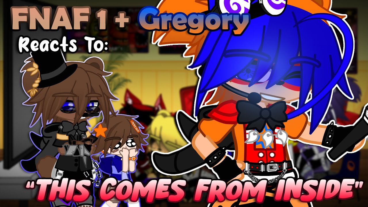 FNAF 1 + Gregory Reacts To “This Comes From Inside” | Gacha Club/Plus | FNaF