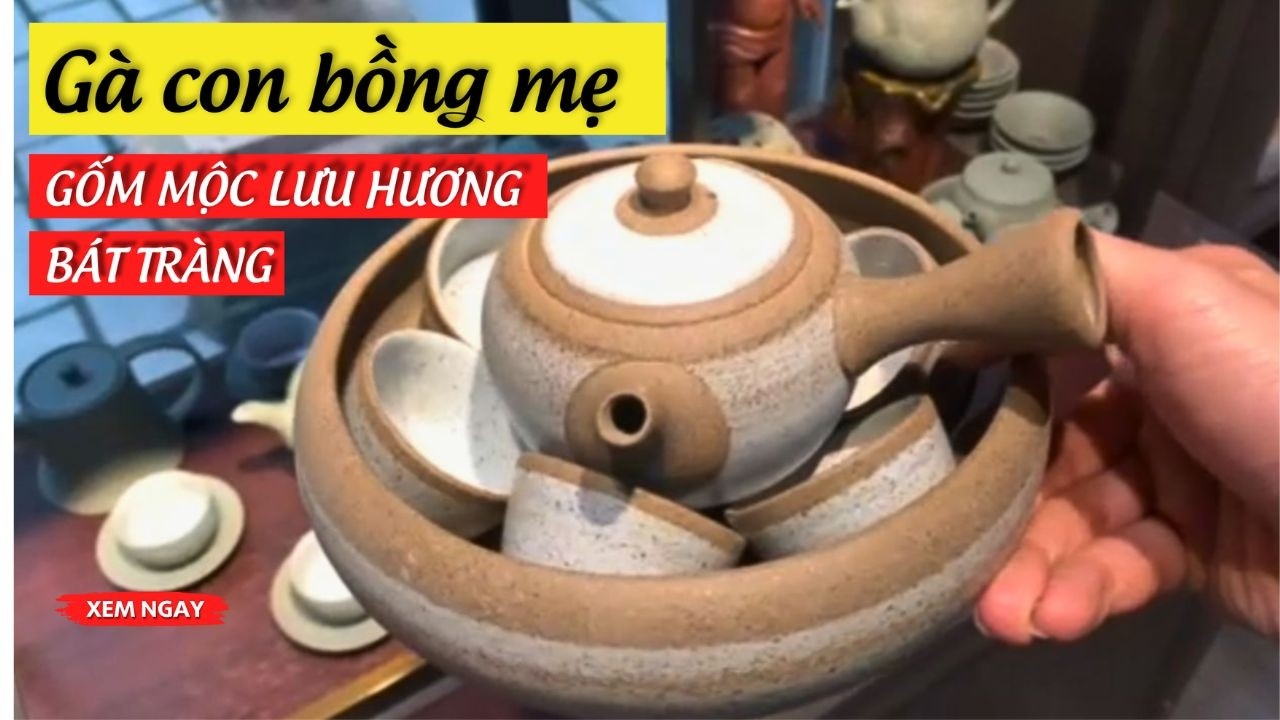 ẤM TRÀ BÁT TRÀNG - GÀ CON BỒNG MẸ - GỐM MỘC LƯU HƯƠNG TRÀ - 0989 894 966