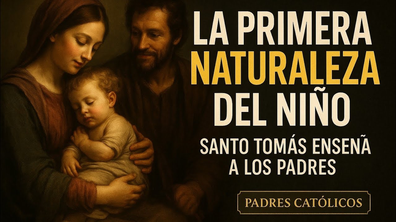 La primera naturaleza del niño, santo Tomás enseña a los padres.