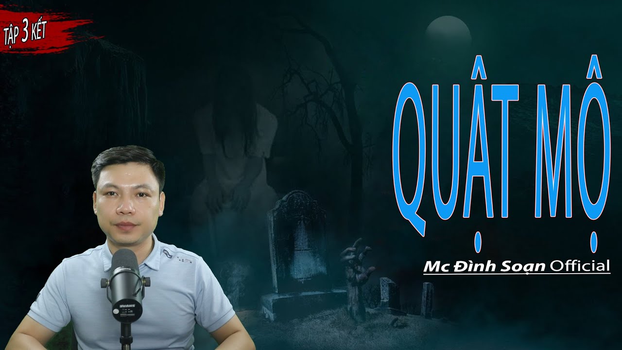 Đọc Truyện Ma: QUẬT MỘ tập 3 kết – truyện ma làng quê về đào mộ MC Đình Soạn Kể
