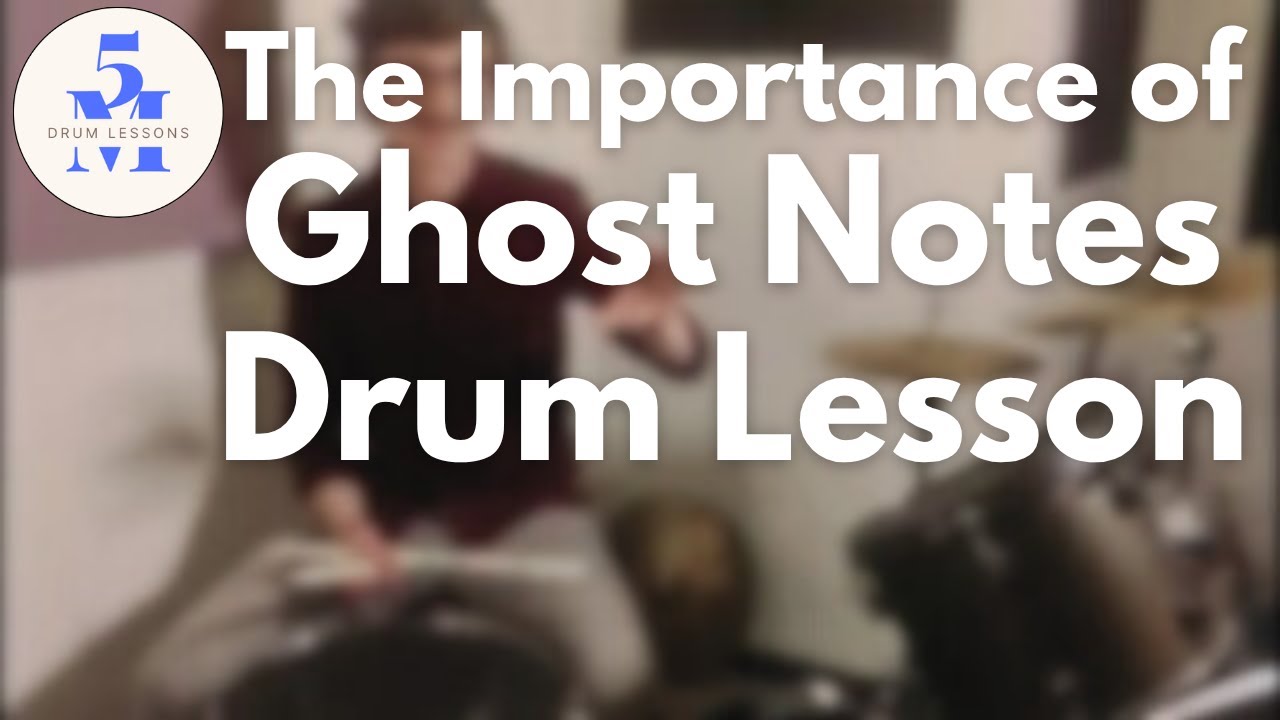 The Importance of Ghost Notes in Drumming