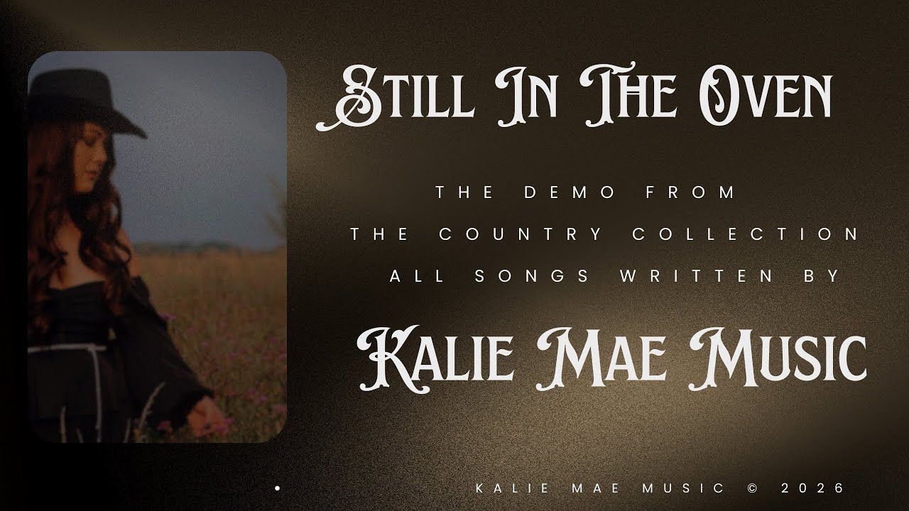 Still In The Oven (Demo) | The Country Music Collection by Kalie Mae Music