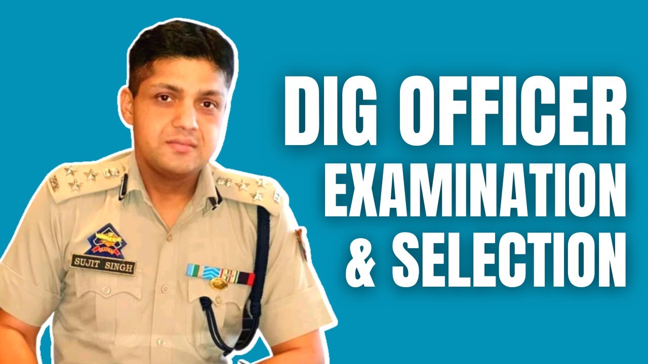 DIG Police Officer Examination and Selection Process | DIG कैसे बनें