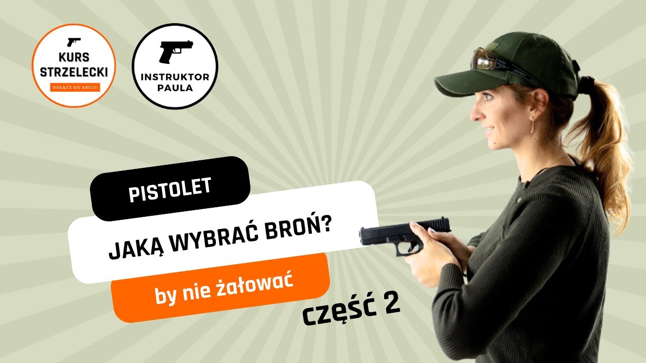Jaki pistolet wybrać? Pierwszy lub kolejny zakup – jak dobrać najlepszą broń i nie żałować - cz. 2/3