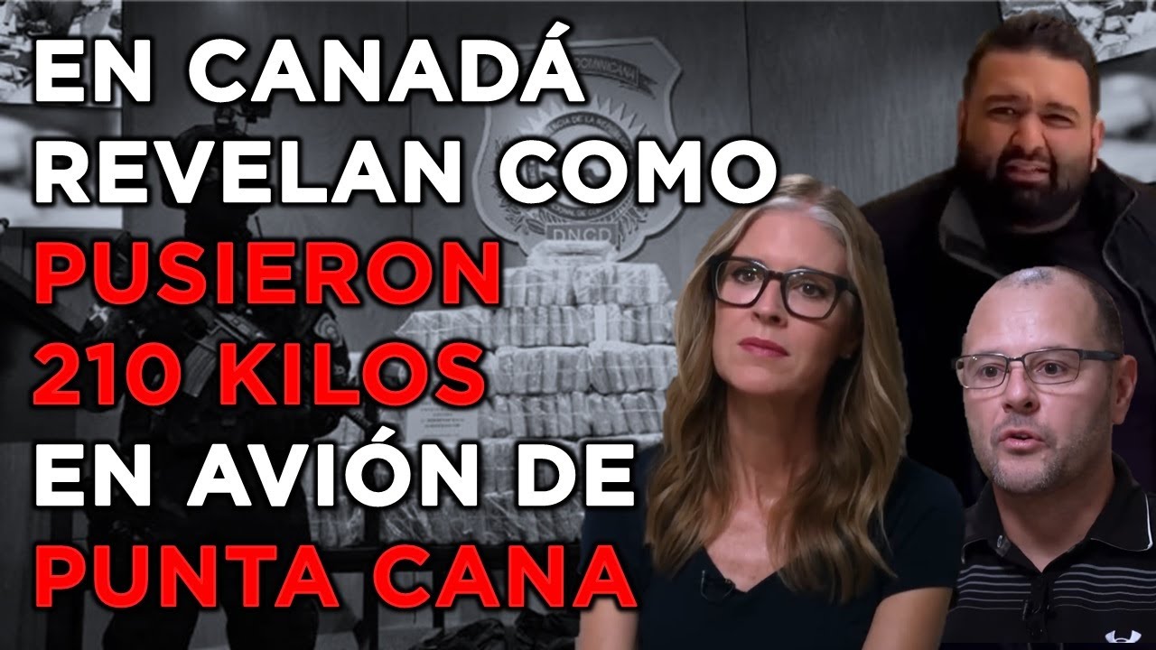 REPORTAJE CANADIENSE REVELA COMO PUSIERON 210 KILOS EN AVIÓN QUE IBA A SALIR DE PUNTA CANA