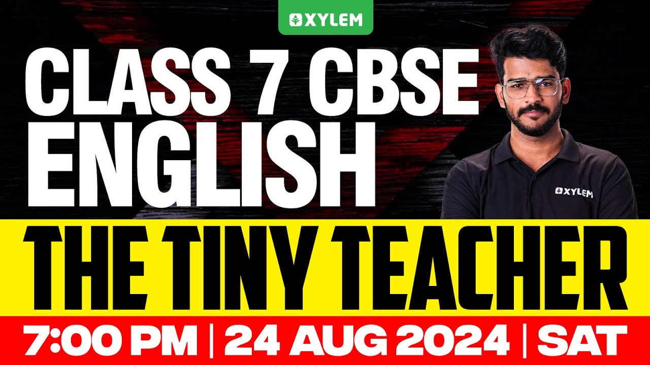 Class 7 CBSE English - The Tiny Teacher | Xylem Class 7 CBSE
