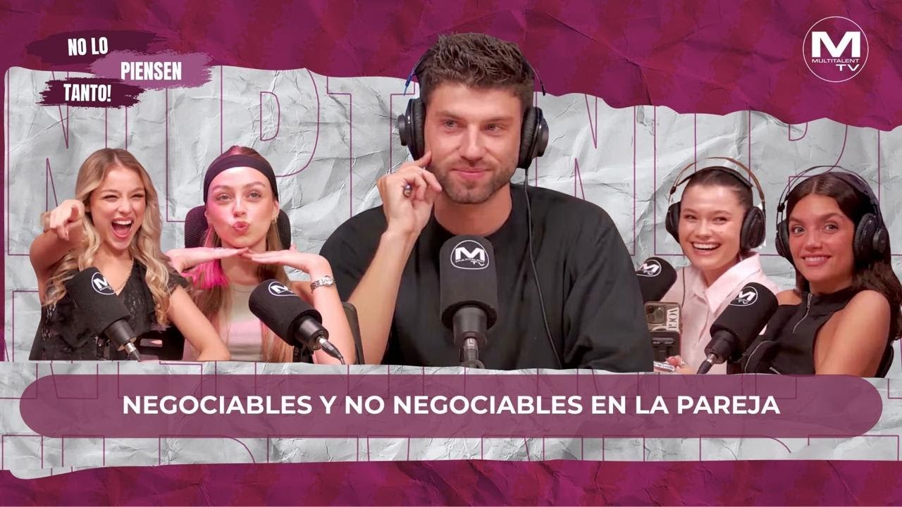 MULTITALENT TV | NO LO PIENSEN TANTO! | NEGOCIABLES Y NO NEGOCIABLES EN LA PAREJA