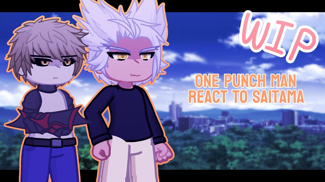 One punch man react to saitama - gacha reaction - gl2 W.I.P