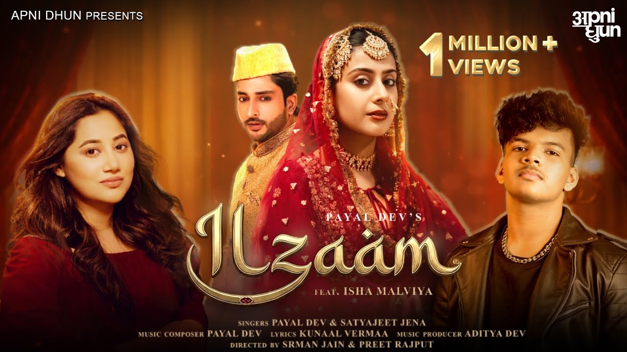 ILZAAM - A Tale of Love | Payal Dev | Isha Malviya | Satyajeet Jena | Kunaal Vermaa | Aditya Dev