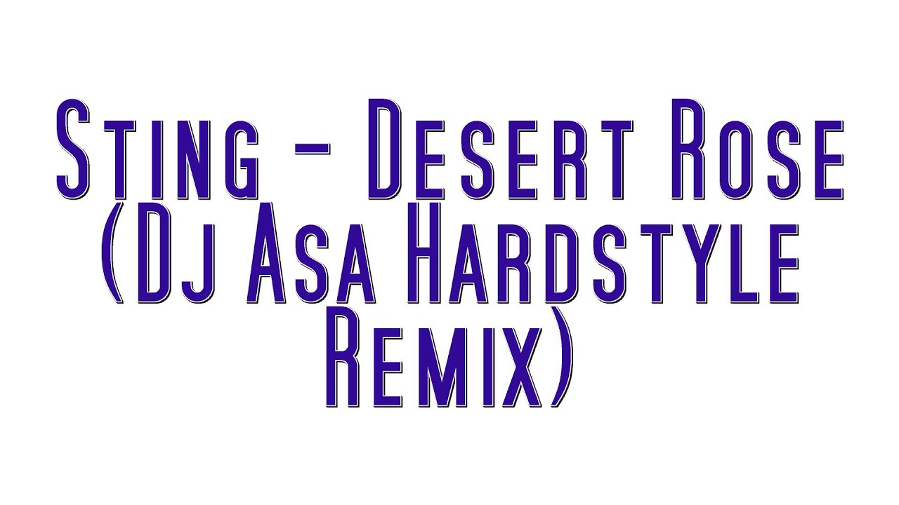 Sting- -Desert Rose (Dj Asa Hardstyle Remix)