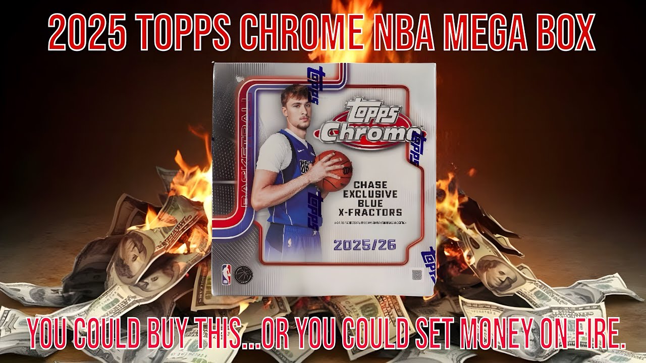 Opening a 2025-26 Topps Chrome Mega Box May Be the Same as Setting Money on Fire.