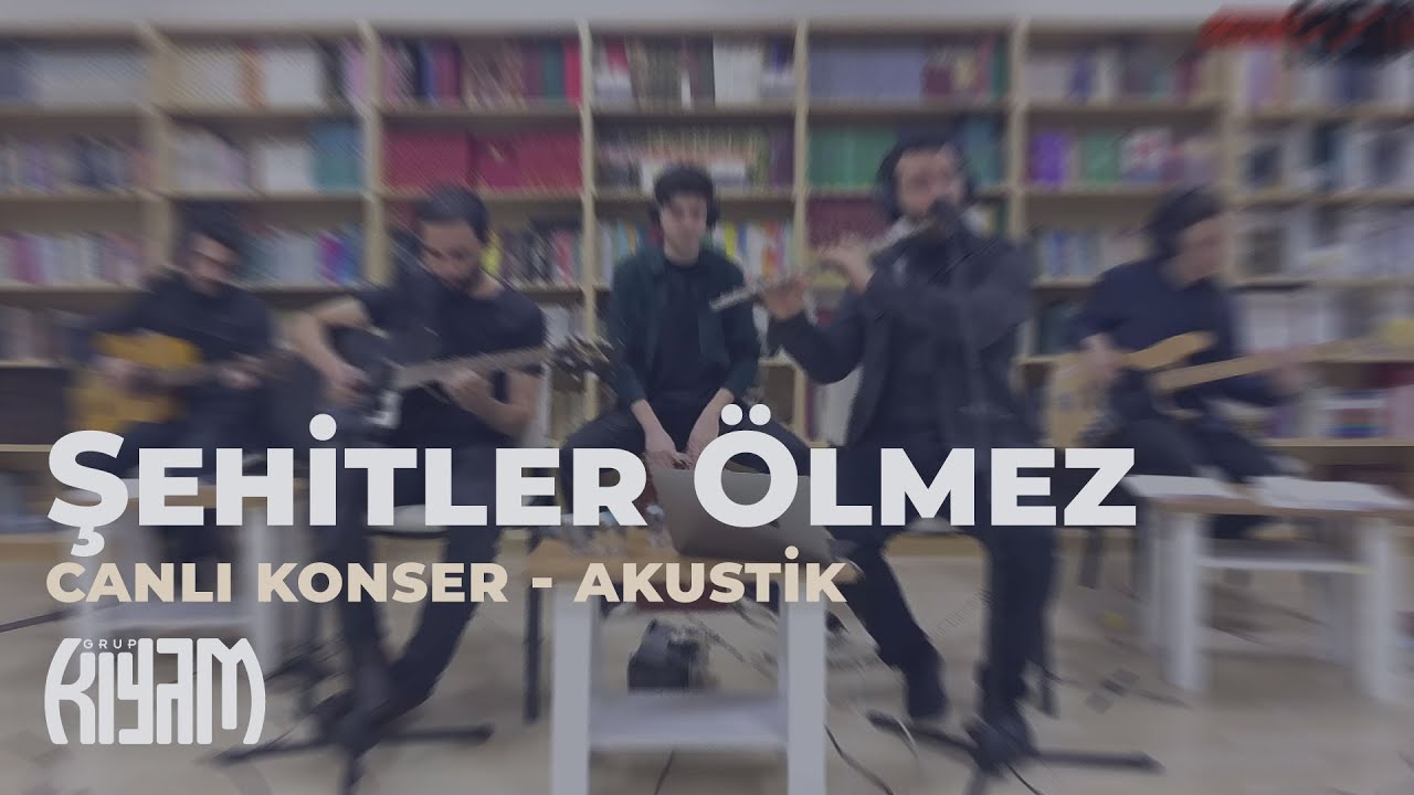 Şehitler Ölmez - Kıyam Akustik