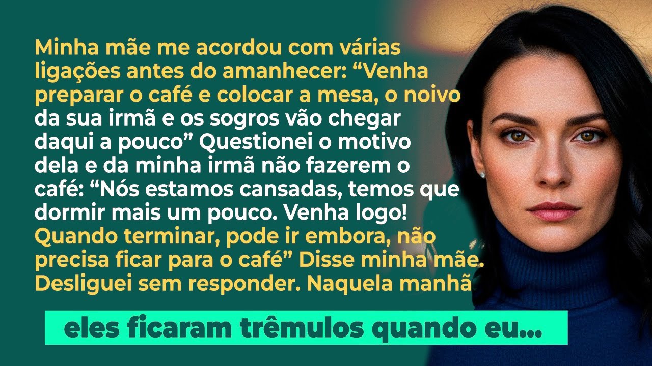 Minha mãe me ligou antes do amanhecer; 'Venha fazer o café e colocar a mesa, depois vá embora'
