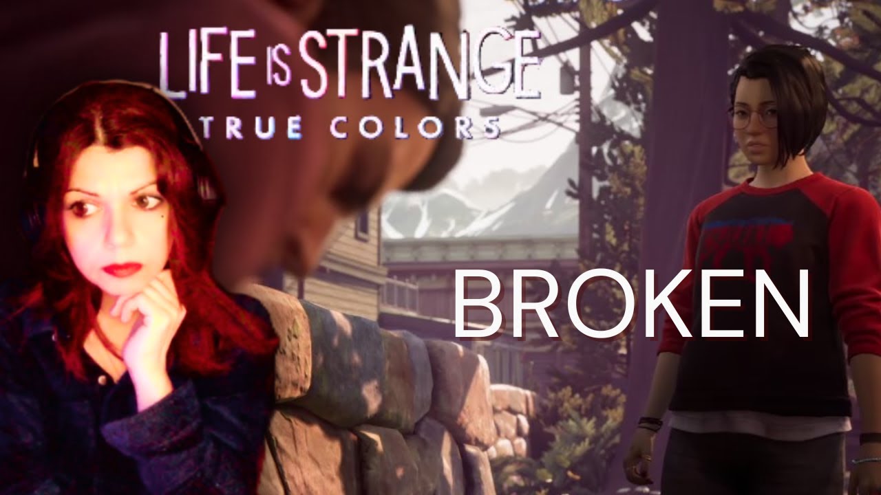 Broken | Life is Strange True Colors | Where is My Mind?
