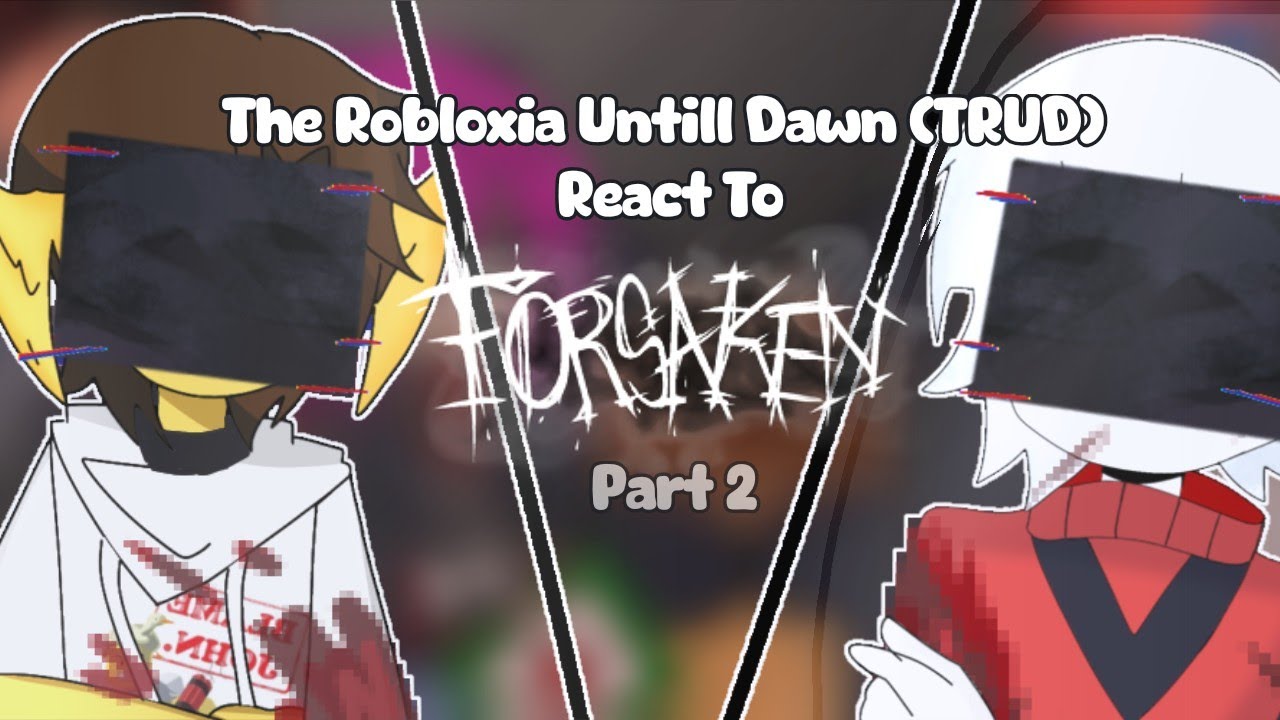 The robloxia untill Down React To Forsaken || Part 2/2 || Put in 2x Speed || Read Description ||