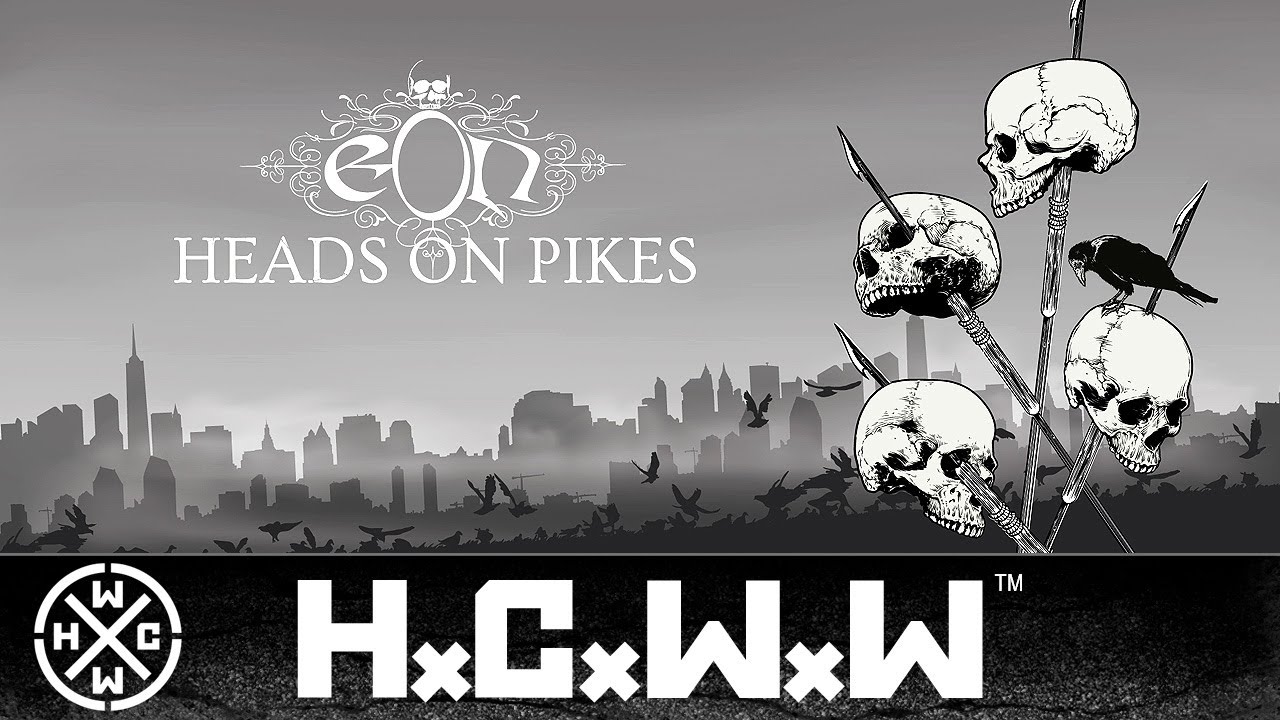 EON - HEADS ON PIKES - HARDCORE WORLDWIDE (OFFICIAL 4K VERSION HCWW)