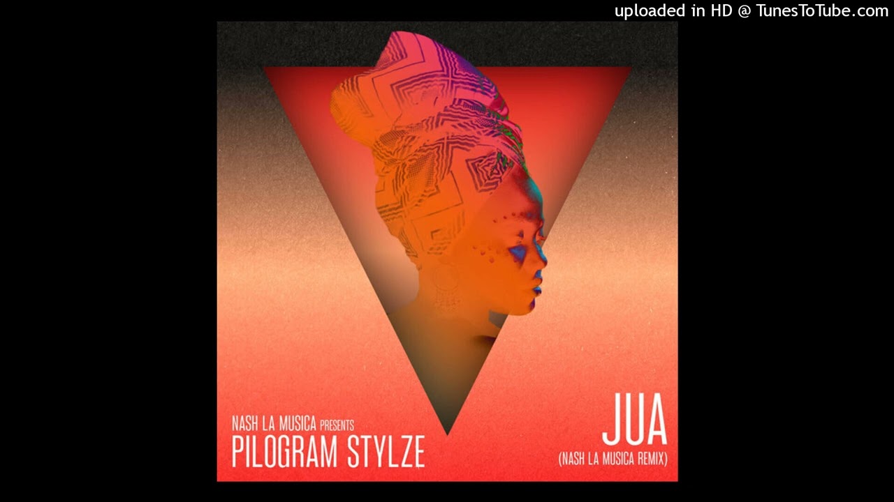 Pilogram Stylze - JUA (Nash La musica (afro mix)