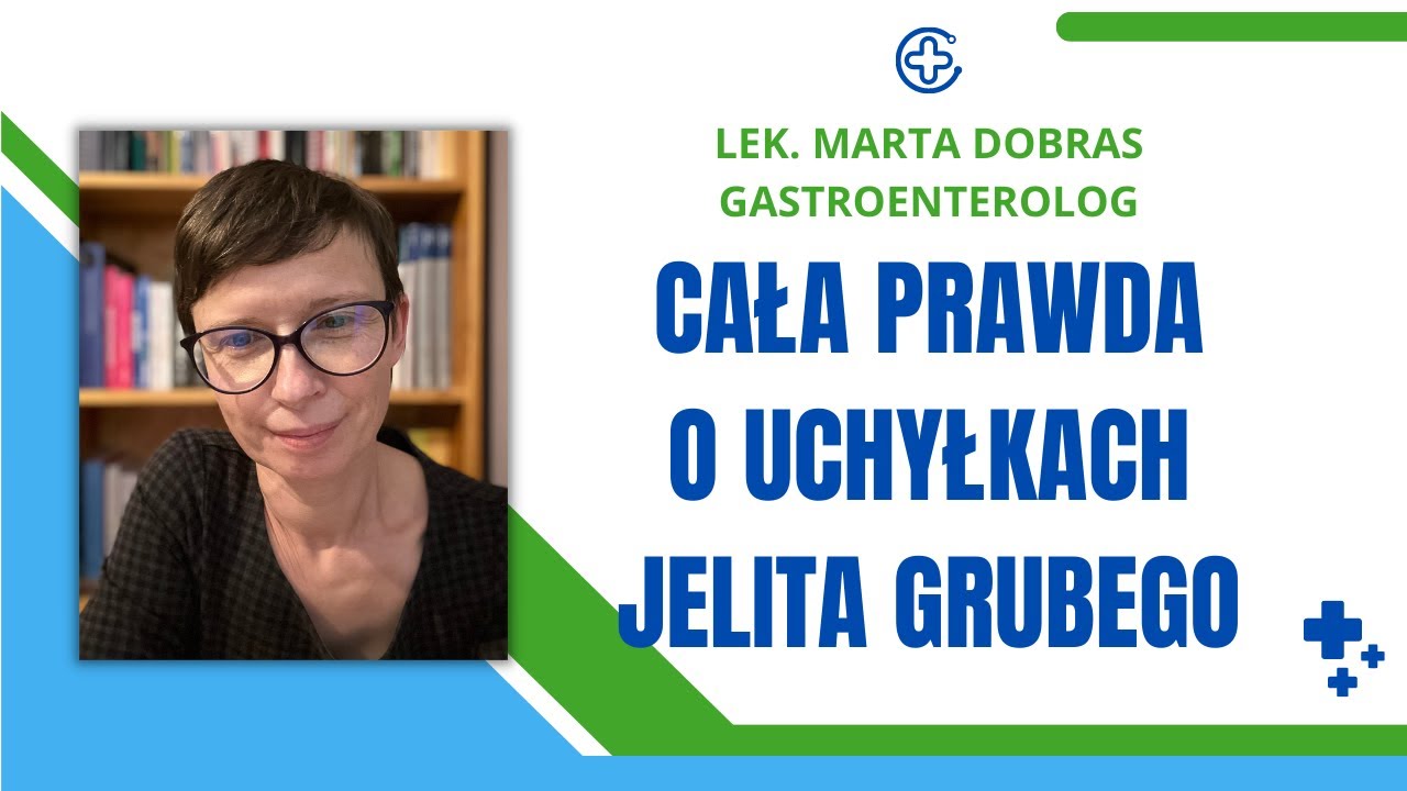 Cała prawda o uchyłkach jelita grubego - lek. Marta Dobras, gastroenterolog