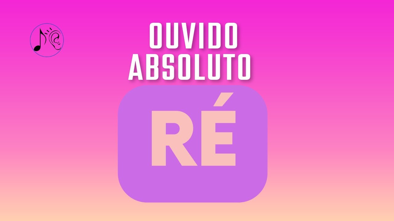 NOTA RÉ: Treine e Desenvolva um Ouvido Absoluto
