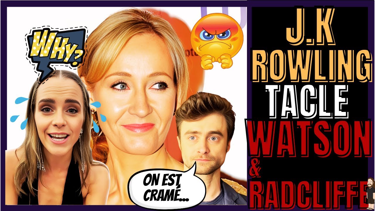 J.K ROWLING HARRY POTTER AVAIT RAISON ET TACLE WATSON ET RADCLIFFE