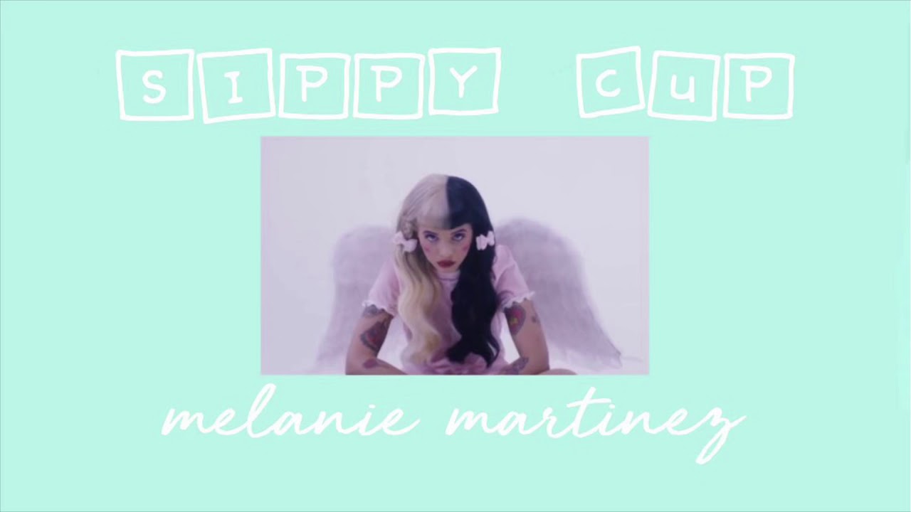 sippy cup - melanie martinez (s l o w e d  d o w n)