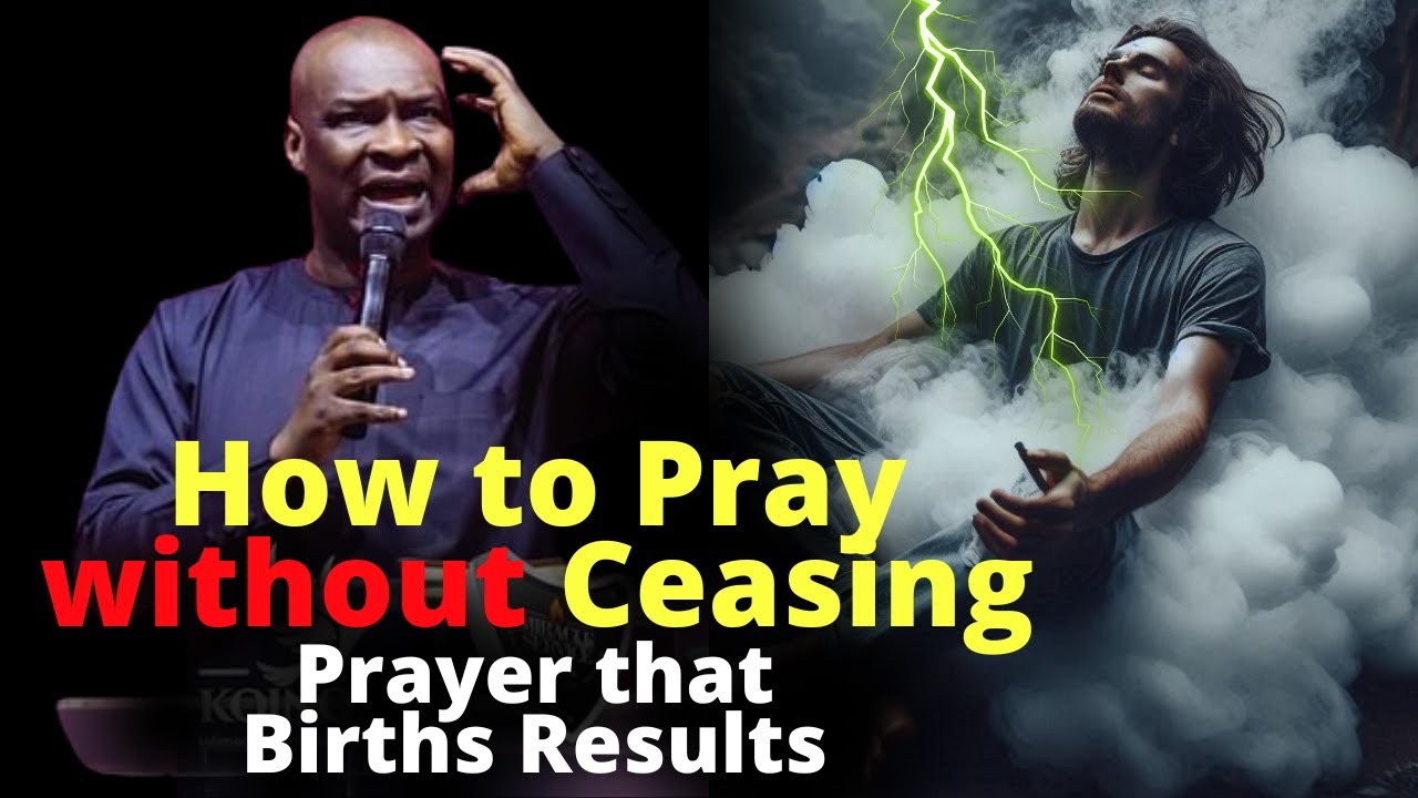 How to Pray without Ceasing | APOSTLE JOSHUA SELMAN