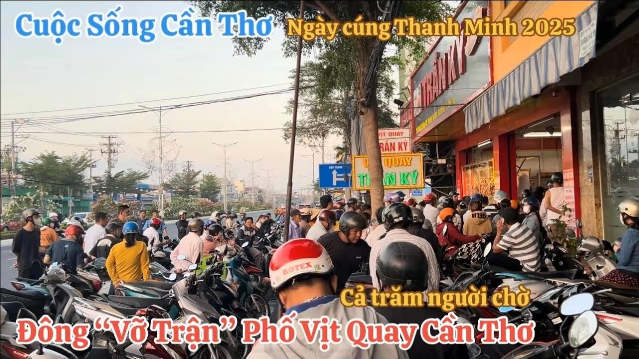 Đông Vỡ Trận Phố Vịt Quay Cần Thơ Cả Trăm Người Chờ vào Ngày Cúng Thanh Minh 2025 Cuộc Sống Cần Thơ
