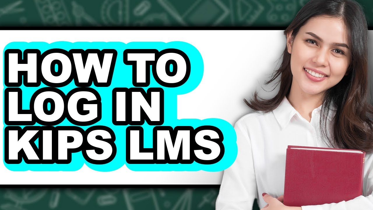 How to Log in Kips Lms - Step by Step