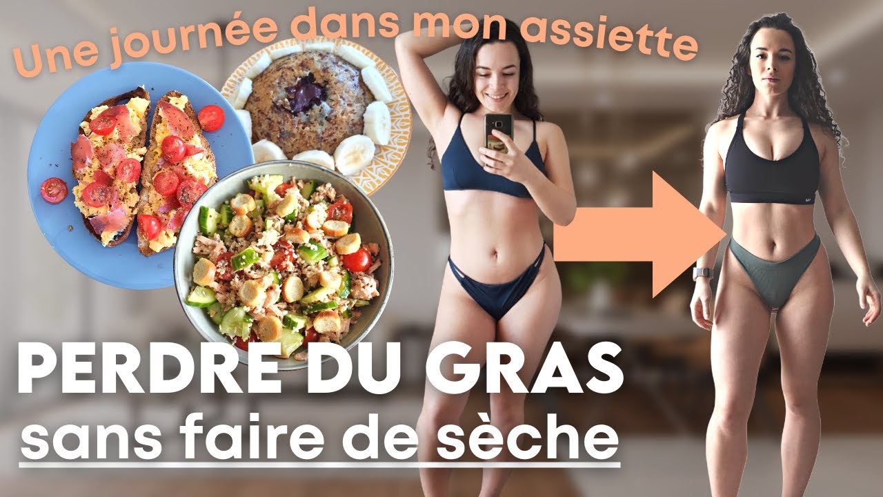 PERDRE DU GRAS SANS FAIRE DE SÈCHE | Une journée dans mon assiette