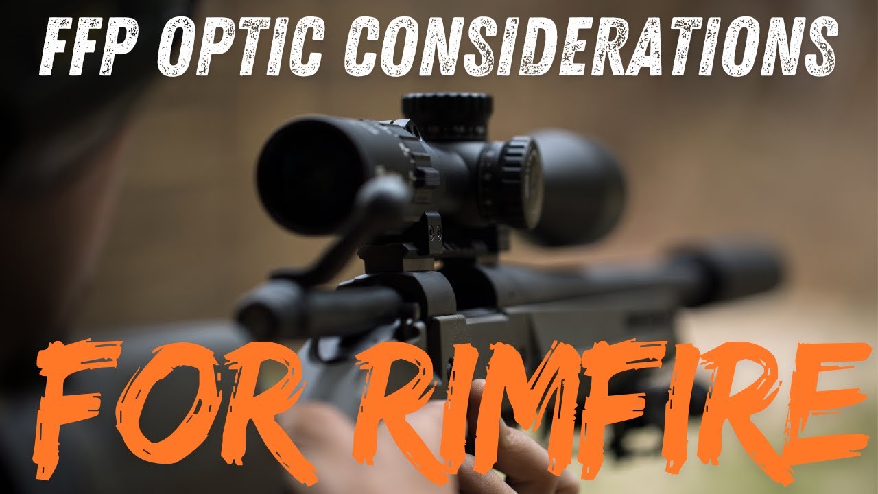 FFP SCOPE MAGNIFICATION CONSIDERATIONS FOR PRECISION RIMFIRE // PRS22 & NRL22