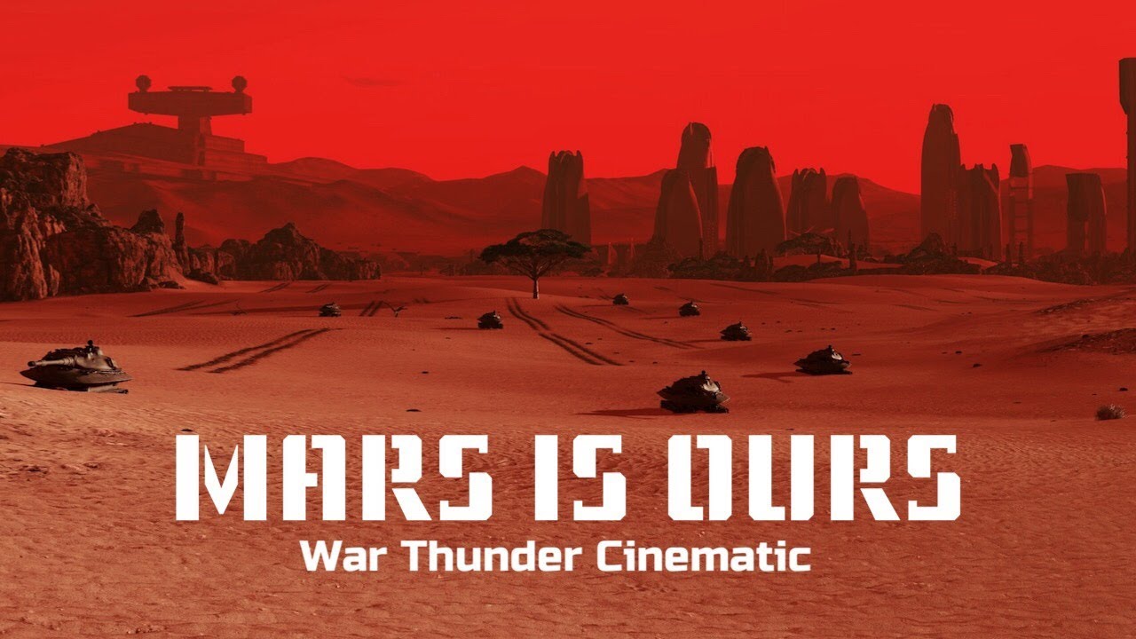 War Thunder - Mars is Ours (cinematic)