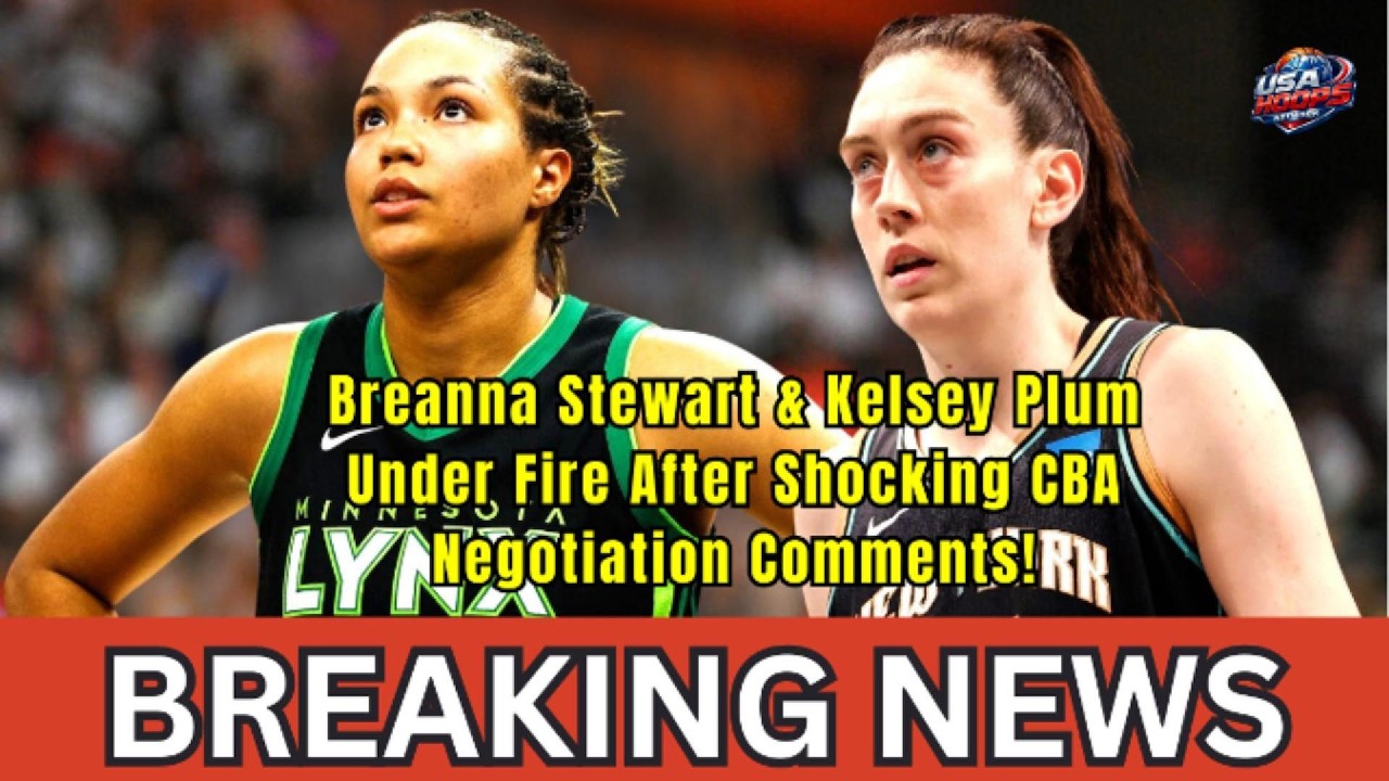Breanna Stewart & Kelsey Plum  Under Fire After Shocking CBA Negotiation Comments!