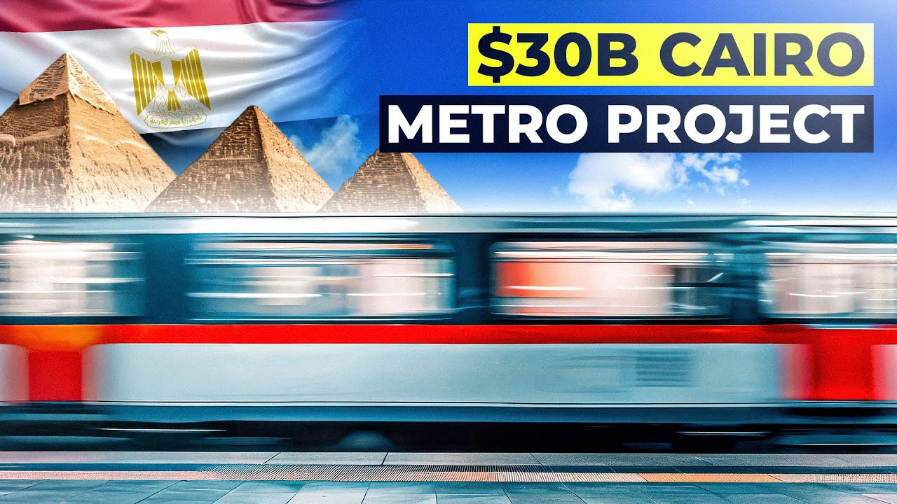 How Cairo&rsquo;s $30 Billion Metro Project Will Transform Africa