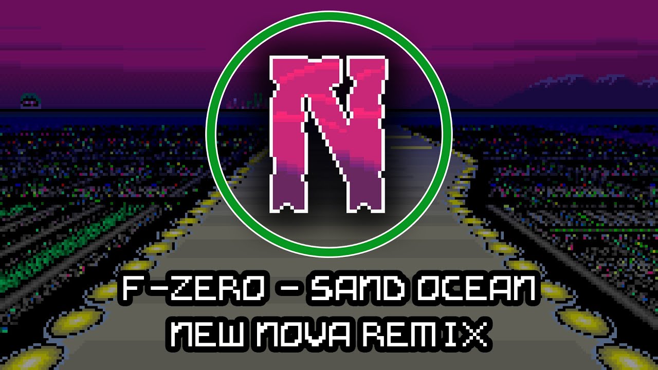 F-Zero - Sand Ocean (New Nova Remix)