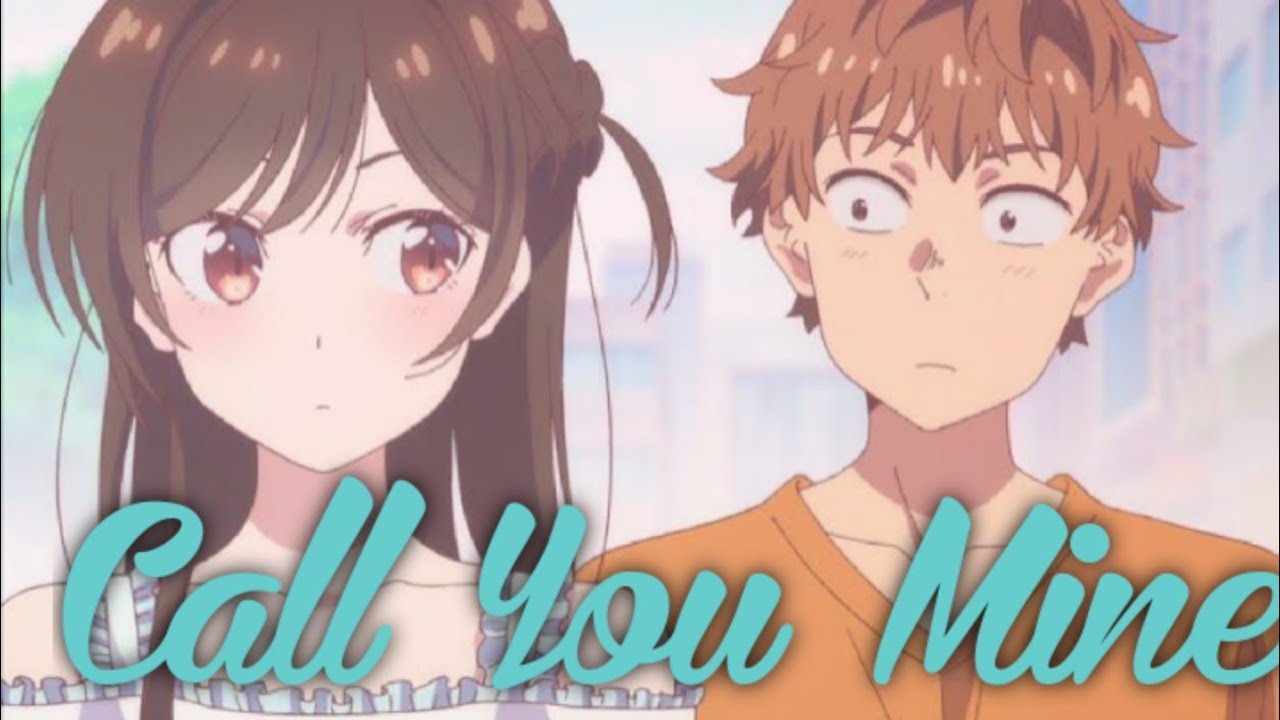 Rent a girlfriend [AMV] Call You Mine