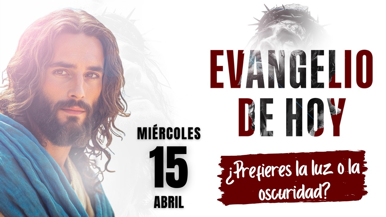 Evangelio de Hoy Mi&eacute;rcoles 15 Abril de 2026 | Reflexi&oacute;n Lecturas y Evangelio del D&iacute;a de Hoy