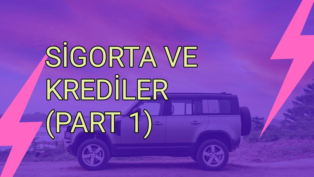 SİGORTALAR , KREDİ ÇEŞİTLERİ VE HESAPLAMALARI (TRAFİK ,SAĞLIK SİGORTASI VB.)