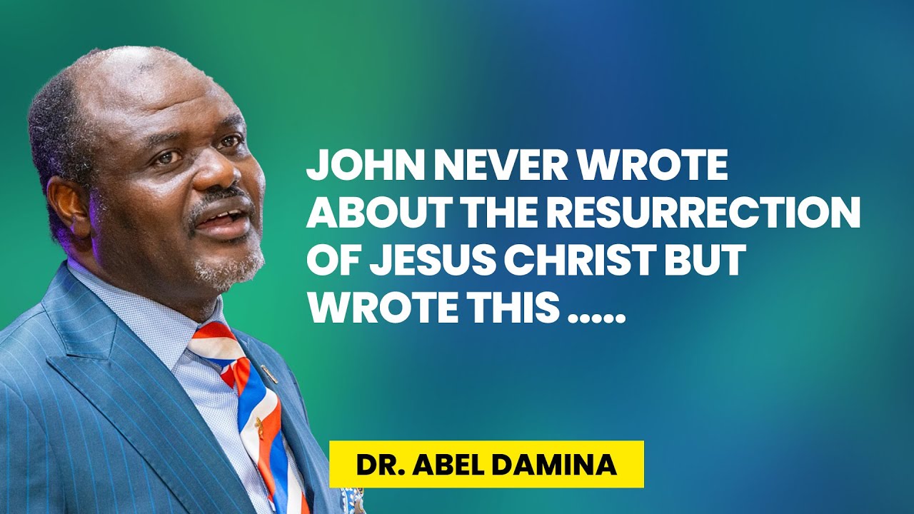 John Never Wrote About The Resurrection Of Jesus Christ But Wrote This... Dr Abel Damina Sermons