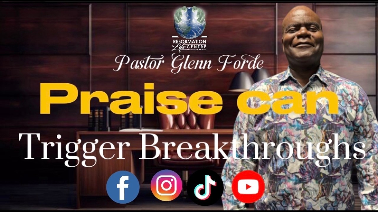 Praise can Trigger Breakthroughs | Pastor Glenn Forde